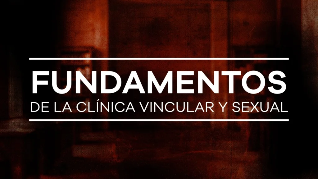 Fundamentos de la clínica vincular y sexual - Módulo 1