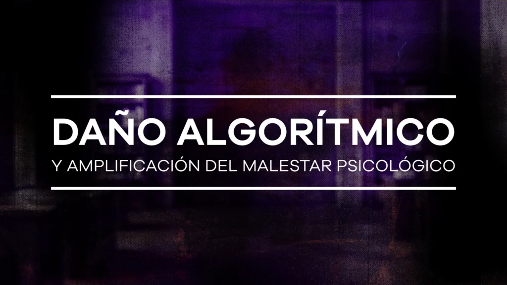 Daño algorítmico y amplificación del malestar psicológico - Módulo 4