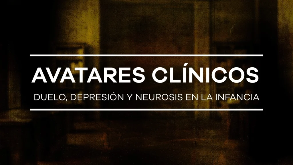 Avatares clínicos: duelo, depresión y neurosis en la infancia - Módulo 6