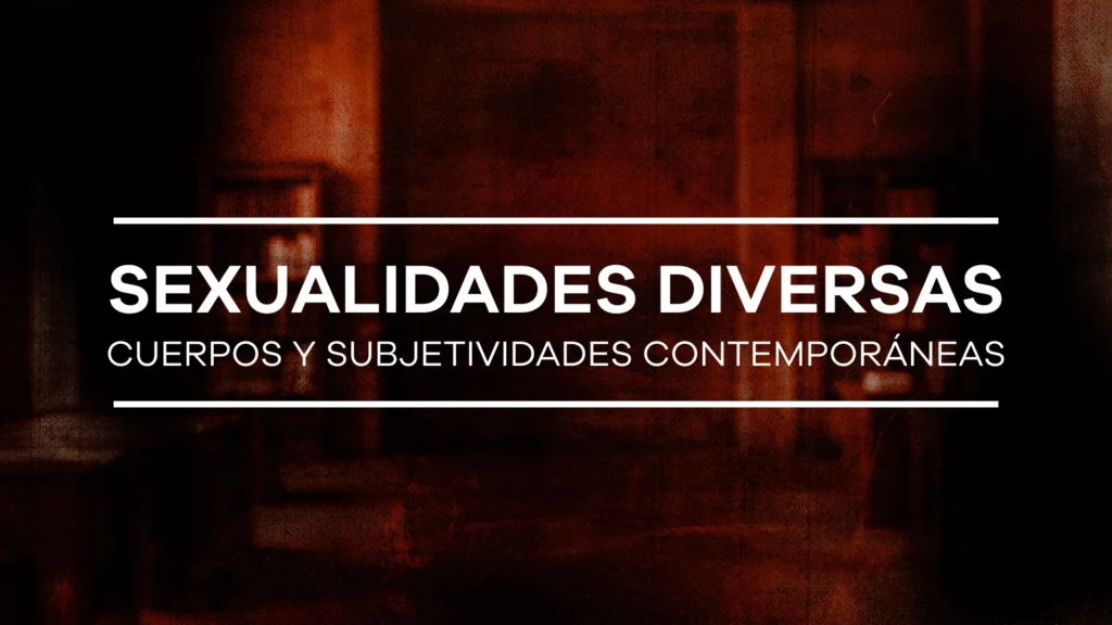 Sexualidades diversas, cuerpos y subjetividades contemporáneas - Módulo 9
