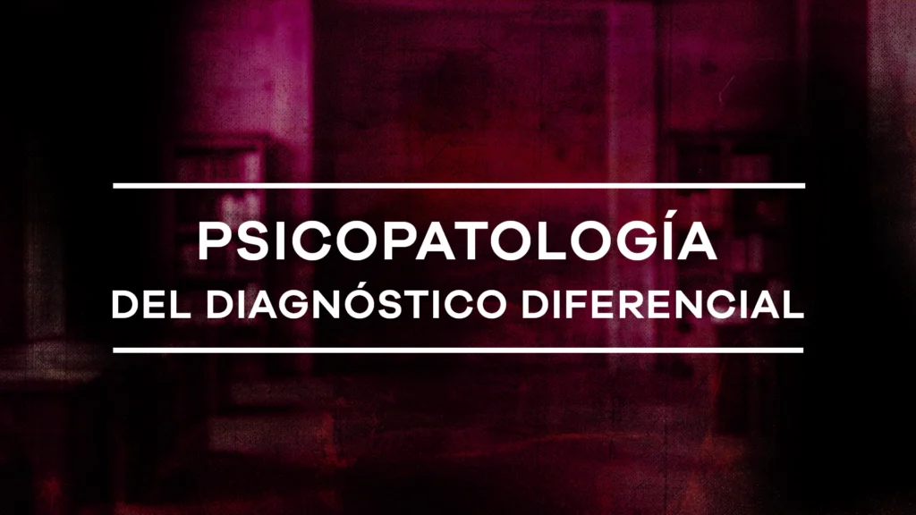 Psicopatología del diagnóstico diferencial - Modulo 5
