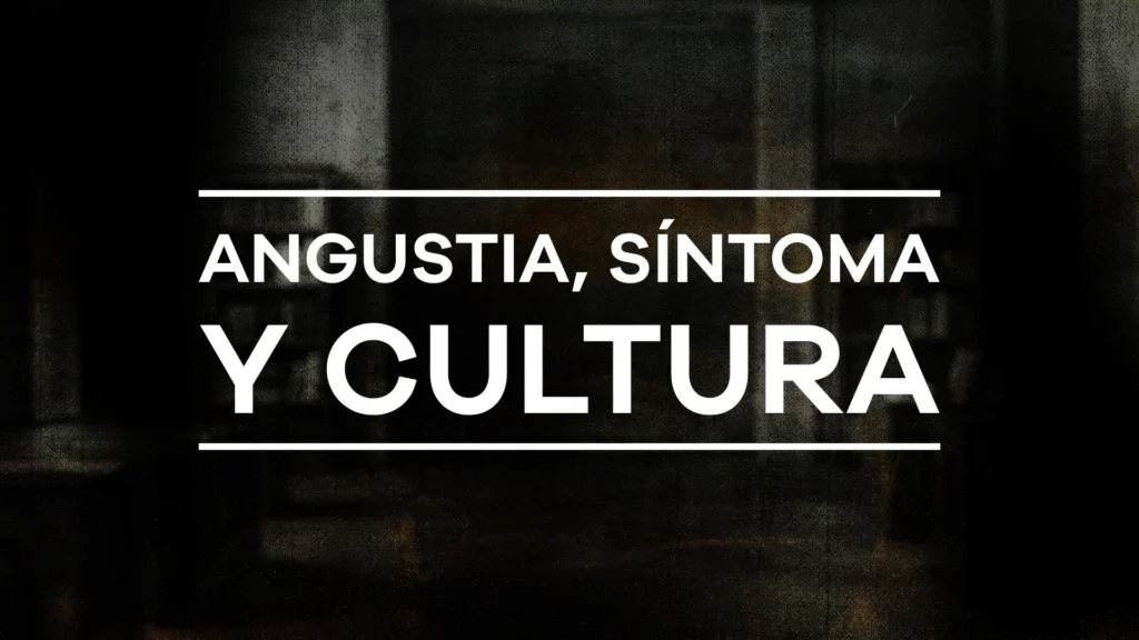 Angustia, síntoma y cultura - Módulo 6